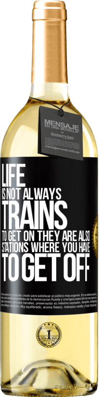 29,95 € Free Shipping | White Wine WHITE Edition Life is not always trains to get on, they are also stations where you have to get off Black Label. Customizable label Young wine Harvest 2024 Verdejo