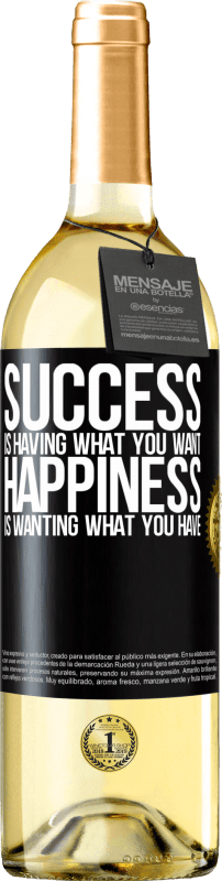 29,95 € Free Shipping | White Wine WHITE Edition success is having what you want. Happiness is wanting what you have Black Label. Customizable label Young wine Harvest 2024 Verdejo