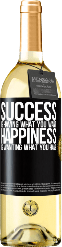 29,95 € Free Shipping | White Wine WHITE Edition success is having what you want. Happiness is wanting what you have Black Label. Customizable label Young wine Harvest 2025 Verdejo