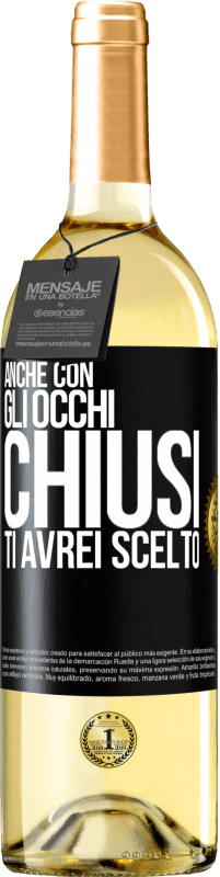 29,95 € Spedizione Gratuita | Vino bianco Edizione WHITE Anche con gli occhi chiusi ti avrei scelto Etichetta Nera. Etichetta personalizzabile Vino giovane Raccogliere 2024 Verdejo