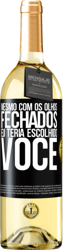 29,95 € Envio grátis | Vinho branco Edição WHITE Mesmo com os olhos fechados eu teria escolhido você Etiqueta Preta. Etiqueta personalizável Vinho jovem Colheita 2024 Verdejo