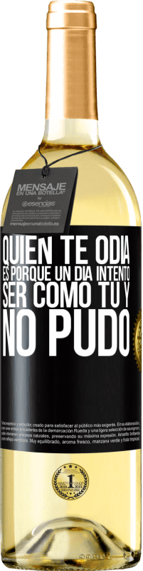 29,95 € Envío gratis | Vino Blanco Edición WHITE Quien te odia es porque un día intentó ser como tú y no pudo Etiqueta Negra. Etiqueta personalizable Vino joven Cosecha 2024 Verdejo