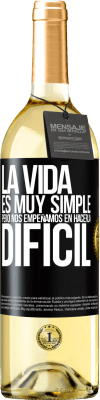 29,95 € Envío gratis | Vino Blanco Edición WHITE La vida es muy simple, pero nos empeñamos en hacerla difícil Etiqueta Negra. Etiqueta personalizable Vino joven Cosecha 2024 Verdejo