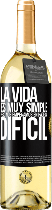 29,95 € Envío gratis | Vino Blanco Edición WHITE La vida es muy simple, pero nos empeñamos en hacerla difícil Etiqueta Negra. Etiqueta personalizable Vino joven Cosecha 2024 Verdejo