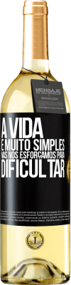 29,95 € Envio grátis | Vinho branco Edição WHITE A vida é muito simples, mas nos esforçamos para dificultar Etiqueta Preta. Etiqueta personalizável Vinho jovem Colheita 2024 Verdejo