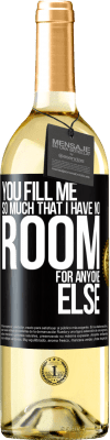 29,95 € Free Shipping | White Wine WHITE Edition You fill me so much that I have no room for anyone else Black Label. Customizable label Young wine Harvest 2025 Verdejo