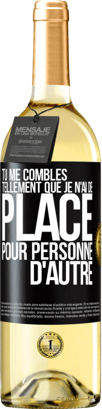 29,95 € Envoi gratuit | Vin blanc Édition WHITE Tu me combles tellement que je n'ai de place pour personne d'autre Étiquette Noire. Étiquette personnalisable Vin jeune Récolte 2024 Verdejo