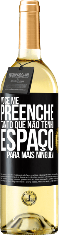 29,95 € Envio grátis | Vinho branco Edição WHITE Você me preenche tanto que não tenho espaço para mais ninguém Etiqueta Preta. Etiqueta personalizável Vinho jovem Colheita 2024 Verdejo