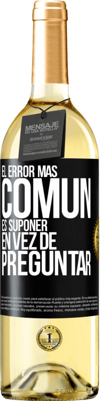 29,95 € Envío gratis | Vino Blanco Edición WHITE El error más común es suponer en vez de preguntar Etiqueta Negra. Etiqueta personalizable Vino joven Cosecha 2024 Verdejo