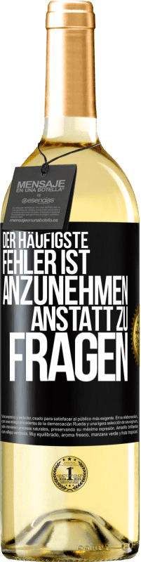 29,95 € Kostenloser Versand | Weißwein WHITE Ausgabe Der häufigste Fehler ist anzunehmen, anstatt zu fragen Schwarzes Etikett. Anpassbares Etikett Junger Wein Ernte 2024 Verdejo