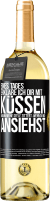 29,95 € Kostenloser Versand | Weißwein WHITE Ausgabe Eines Tages erkläre ich dir mit Küssen, warum meine Seele zittert, wenn du mich ansiehst Schwarzes Etikett. Anpassbares Etikett Junger Wein Ernte 2025 Verdejo