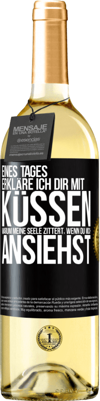 29,95 € Kostenloser Versand | Weißwein WHITE Ausgabe Eines Tages erkläre ich dir mit Küssen, warum meine Seele zittert, wenn du mich ansiehst Schwarzes Etikett. Anpassbares Etikett Junger Wein Ernte 2024 Verdejo