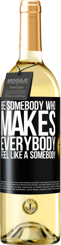 29,95 € Envío gratis | Vino Blanco Edición WHITE Be somebody who makes everybody feel like a somebody Etiqueta Negra. Etiqueta personalizable Vino joven Cosecha 2024 Verdejo