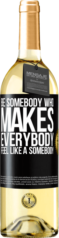 29,95 € Envio grátis | Vinho branco Edição WHITE Be somebody who makes everybody feel like a somebody Etiqueta Preta. Etiqueta personalizável Vinho jovem Colheita 2024 Verdejo