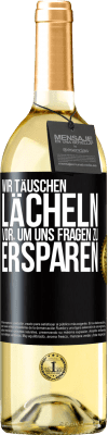 29,95 € Kostenloser Versand | Weißwein WHITE Ausgabe Wir täuschen Lächeln vor, um uns Fragen zu ersparen Schwarzes Etikett. Anpassbares Etikett Junger Wein Ernte 2023 Verdejo