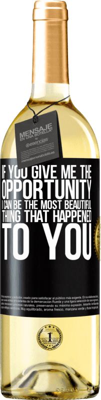 29,95 € Free Shipping | White Wine WHITE Edition If you give me the opportunity, I can be the most beautiful thing that happened to you Black Label. Customizable label Young wine Harvest 2024 Verdejo