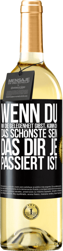 29,95 € Kostenloser Versand | Weißwein WHITE Ausgabe Wenn du mir die Gelegenheit gibst, kann ich das Schönste sein, das dir je passiert ist Schwarzes Etikett. Anpassbares Etikett Junger Wein Ernte 2024 Verdejo