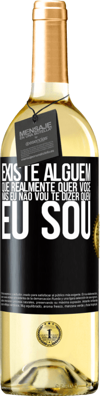 29,95 € Envio grátis | Vinho branco Edição WHITE Existe alguém que realmente quer você, mas eu não vou te dizer quem eu sou Etiqueta Preta. Etiqueta personalizável Vinho jovem Colheita 2024 Verdejo