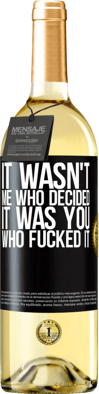 29,95 € Free Shipping | White Wine WHITE Edition It wasn't me who decided, it was you who fucked it Black Label. Customizable label Young wine Harvest 2024 Verdejo