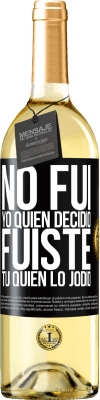 29,95 € Envío gratis | Vino Blanco Edición WHITE No fui yo quien decidió, fuiste tú quien lo jodió Etiqueta Negra. Etiqueta personalizable Vino joven Cosecha 2024 Verdejo