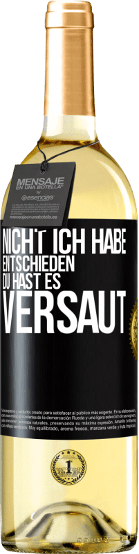 29,95 € Kostenloser Versand | Weißwein WHITE Ausgabe Nicht ich habe entschieden, du hast es versaut Schwarzes Etikett. Anpassbares Etikett Junger Wein Ernte 2023 Verdejo