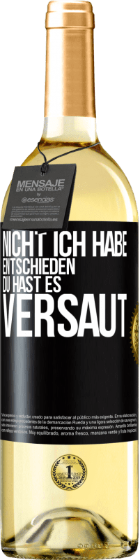 29,95 € Kostenloser Versand | Weißwein WHITE Ausgabe Nicht ich habe entschieden, du hast es versaut Schwarzes Etikett. Anpassbares Etikett Junger Wein Ernte 2024 Verdejo