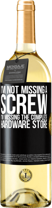 29,95 € Free Shipping | White Wine WHITE Edition I'm not missing a screw, I'm missing the complete hardware store Black Label. Customizable label Young wine Harvest 2022 Verdejo