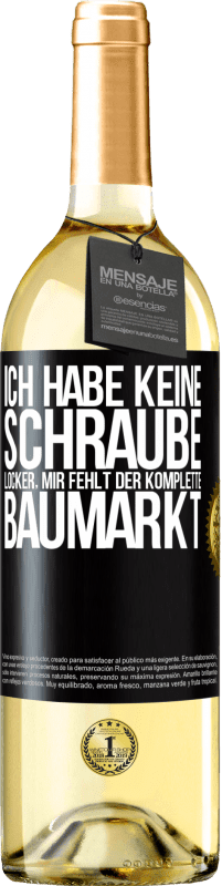 29,95 € Kostenloser Versand | Weißwein WHITE Ausgabe Ich habe keine Schraube locker, mir fehlt der komplette Baumarkt Schwarzes Etikett. Anpassbares Etikett Junger Wein Ernte 2025 Verdejo