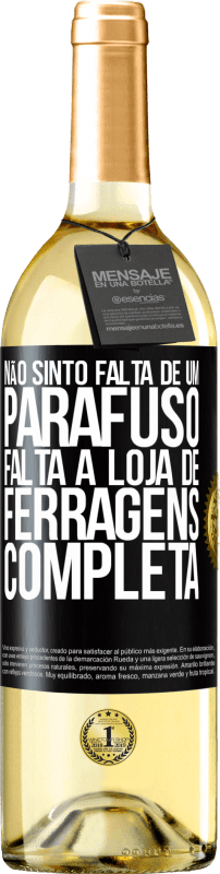 29,95 € Envio grátis | Vinho branco Edição WHITE Não sinto falta de um parafuso, falta a loja de ferragens completa Etiqueta Preta. Etiqueta personalizável Vinho jovem Colheita 2024 Verdejo