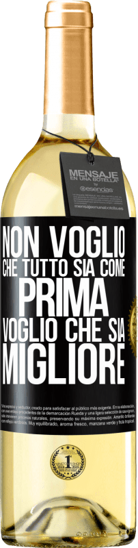 29,95 € Spedizione Gratuita | Vino bianco Edizione WHITE Non voglio che tutto sia come prima, voglio che sia migliore Etichetta Nera. Etichetta personalizzabile Vino giovane Raccogliere 2023 Verdejo