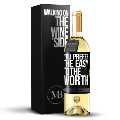 «You prefer the easy to the worth» WHITE Edition
