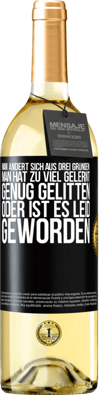 29,95 € Kostenloser Versand | Weißwein WHITE Ausgabe Man ändert sich aus drei Gründen: man hat zu viel gelernt, genug gelitten oder ist es Leid geworden Schwarzes Etikett. Anpassbares Etikett Junger Wein Ernte 2024 Verdejo