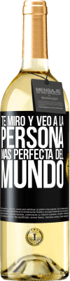 29,95 € Envío gratis | Vino Blanco Edición WHITE Te miro y veo a la persona más perfecta del mundo Etiqueta Negra. Etiqueta personalizable Vino joven Cosecha 2025 Verdejo