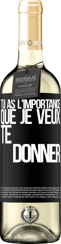 29,95 € Envoi gratuit | Vin blanc Édition WHITE Tu as l'importance que je veux te donner Étiquette Noire. Étiquette personnalisable Vin jeune Récolte 2024 Verdejo