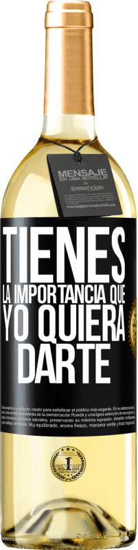 29,95 € Envío gratis | Vino Blanco Edición WHITE Tienes la importancia que yo quiera darte Etiqueta Negra. Etiqueta personalizable Vino joven Cosecha 2024 Verdejo