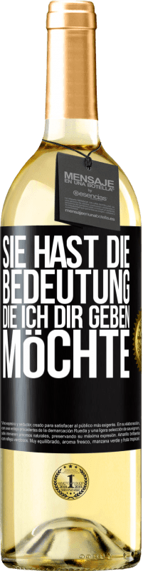 29,95 € Kostenloser Versand | Weißwein WHITE Ausgabe Sie hast die Bedeutung, die ich dir geben möchte Schwarzes Etikett. Anpassbares Etikett Junger Wein Ernte 2023 Verdejo