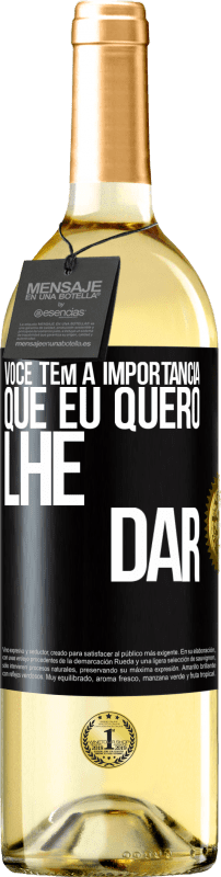 29,95 € Envio grátis | Vinho branco Edição WHITE Você tem a importância que eu quero lhe dar Etiqueta Preta. Etiqueta personalizável Vinho jovem Colheita 2025 Verdejo