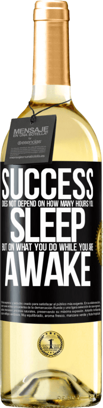 29,95 € Free Shipping | White Wine WHITE Edition Success does not depend on how many hours you sleep, but on what you do while you are awake Black Label. Customizable label Young wine Harvest 2023 Verdejo