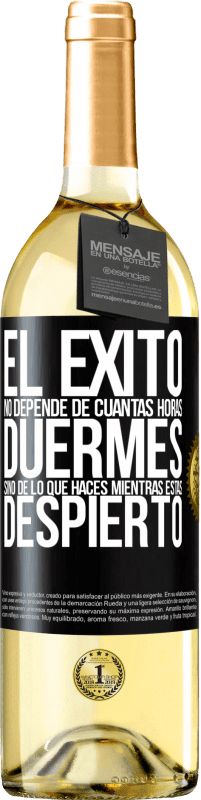 29,95 € Envío gratis | Vino Blanco Edición WHITE El éxito no depende de cuantas horas duermes, sino de lo que haces mientras estás despierto Etiqueta Negra. Etiqueta personalizable Vino joven Cosecha 2024 Verdejo