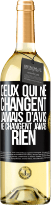 29,95 € Envoi gratuit | Vin blanc Édition WHITE Ceux qui ne changent jamais d'avis, ne changent jamais rien Étiquette Noire. Étiquette personnalisable Vin jeune Récolte 2024 Verdejo