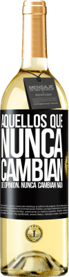 29,95 € Envío gratis | Vino Blanco Edición WHITE Aquellos que nunca cambian de opinión, nunca cambian nada Etiqueta Negra. Etiqueta personalizable Vino joven Cosecha 2023 Verdejo