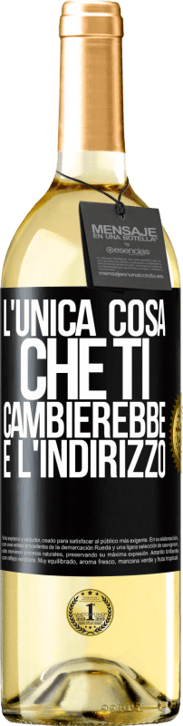 29,95 € Spedizione Gratuita | Vino bianco Edizione WHITE L'unica cosa che ti cambierebbe è l'indirizzo Etichetta Nera. Etichetta personalizzabile Vino giovane Raccogliere 2024 Verdejo