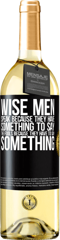 29,95 € Free Shipping | White Wine WHITE Edition Wise men speak because they have something to say the fools because they have to say something Black Label. Customizable label Young wine Harvest 2024 Verdejo