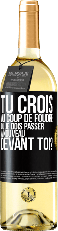 29,95 € Envoi gratuit | Vin blanc Édition WHITE Tu crois au coup de foudre ou je dois passer à nouveau devant toi? Étiquette Noire. Étiquette personnalisable Vin jeune Récolte 2024 Verdejo