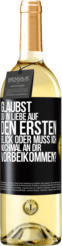 29,95 € Kostenloser Versand | Weißwein WHITE Ausgabe Glaubst du in Liebe auf den ersten Blick oder muss ich nochmal an dir vorbeikommen? Schwarzes Etikett. Anpassbares Etikett Junger Wein Ernte 2025 Verdejo