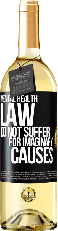 29,95 € Free Shipping | White Wine WHITE Edition Mental Health Law: Do not suffer for imaginary causes Black Label. Customizable label Young wine Harvest 2023 Verdejo