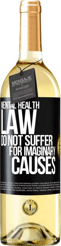 29,95 € Free Shipping | White Wine WHITE Edition Mental Health Law: Do not suffer for imaginary causes Black Label. Customizable label Young wine Harvest 2024 Verdejo