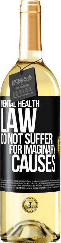 29,95 € Free Shipping | White Wine WHITE Edition Mental Health Law: Do not suffer for imaginary causes Black Label. Customizable label Young wine Harvest 2025 Verdejo