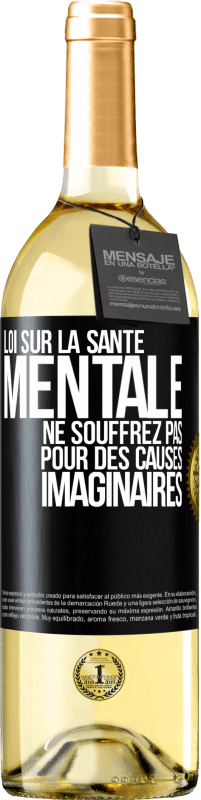 29,95 € Envoi gratuit | Vin blanc Édition WHITE Loi sur la santé mentale: ne souffrez pas pour des causes imaginaires Étiquette Noire. Étiquette personnalisable Vin jeune Récolte 2023 Verdejo