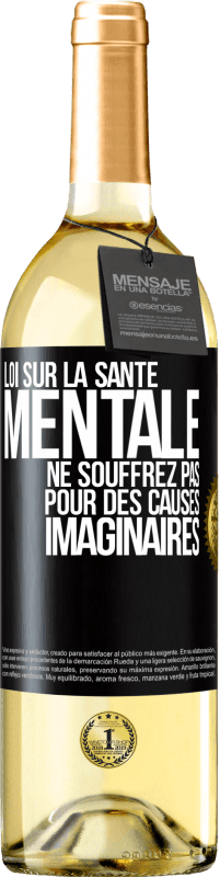 29,95 € Envoi gratuit | Vin blanc Édition WHITE Loi sur la santé mentale: ne souffrez pas pour des causes imaginaires Étiquette Noire. Étiquette personnalisable Vin jeune Récolte 2024 Verdejo